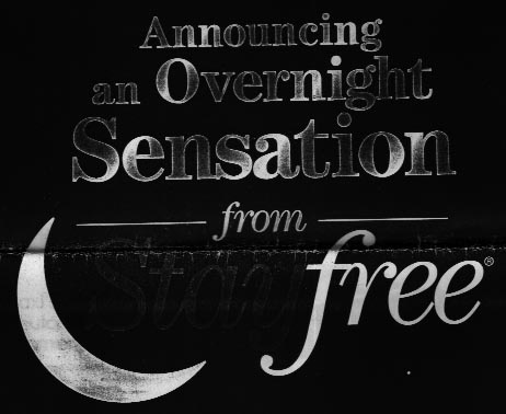 Announcing an overnight sensation from Stayfree